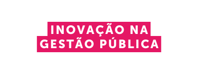 Inovação na Gestão Pública